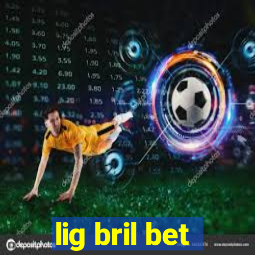 lig bril bet